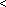 <    